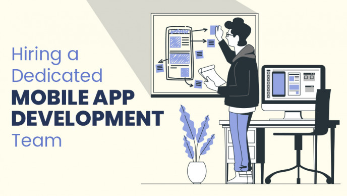 Hiring a Dedicated Mobile App Development Team: An Overview